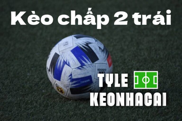 Nắm Vững Tỷ Lệ Kèo Chấp 2 Trái - Tránh Bẫy Cược, Tăng Lợi Nhuận 52 Nắm Vững Tỷ Lệ Kèo Chấp 2 Trái - Tránh Bẫy Cược, Tăng Lợi Nhuận
